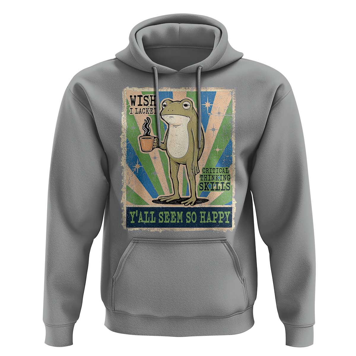 Vintage Frog Drinking Coffee Sarcastic Meme Hoodie Wish I Lacked Critical Thinking Skills You All Seem So Happy