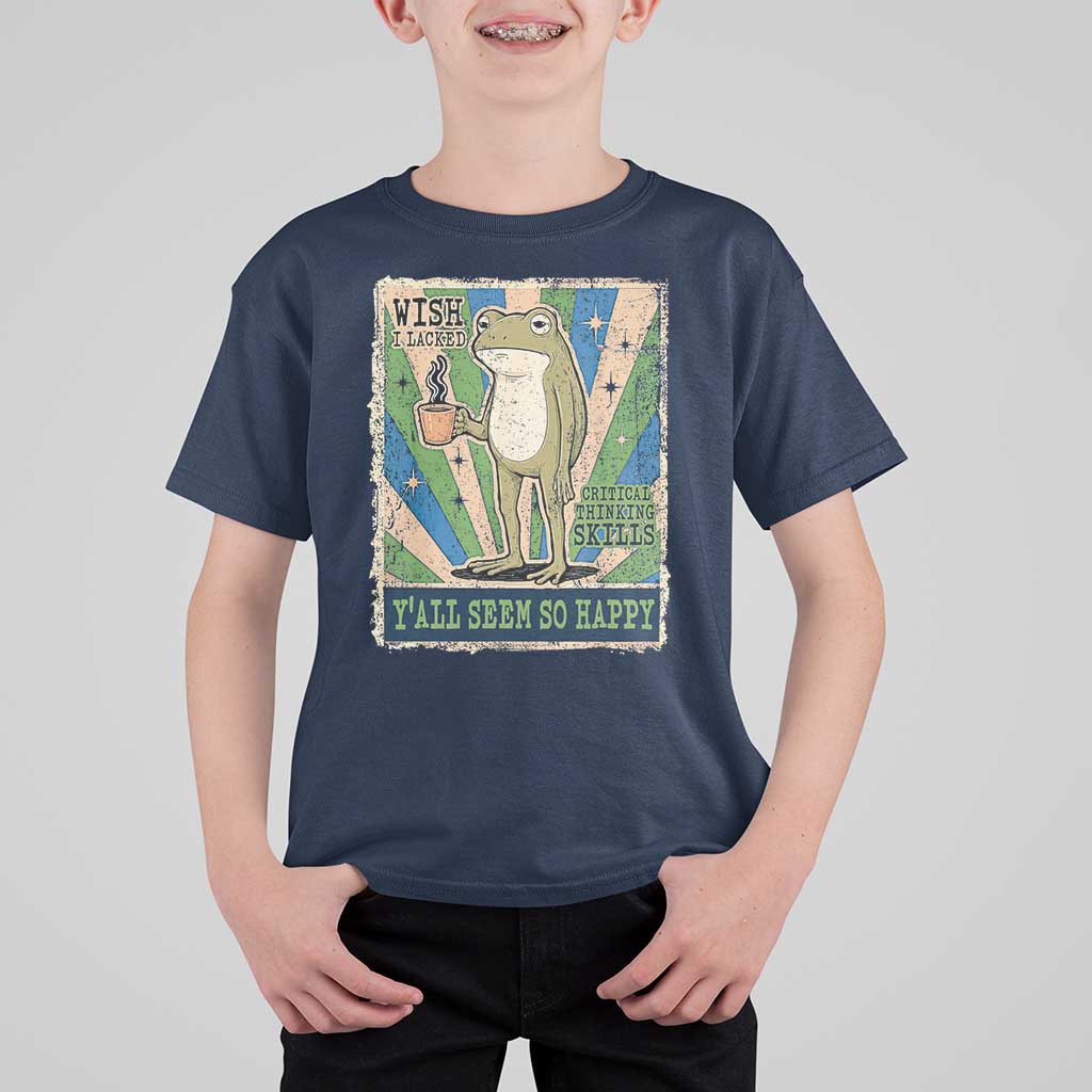 Vintage Frog Drinking Coffee Sarcastic Meme T Shirt For Kid Wish I Lacked Critical Thinking Skills You All Seem So Happy