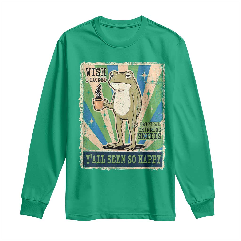 Vintage Frog Drinking Coffee Sarcastic Meme Long Sleeve Shirt Wish I Lacked Critical Thinking Skills You All Seem So Happy