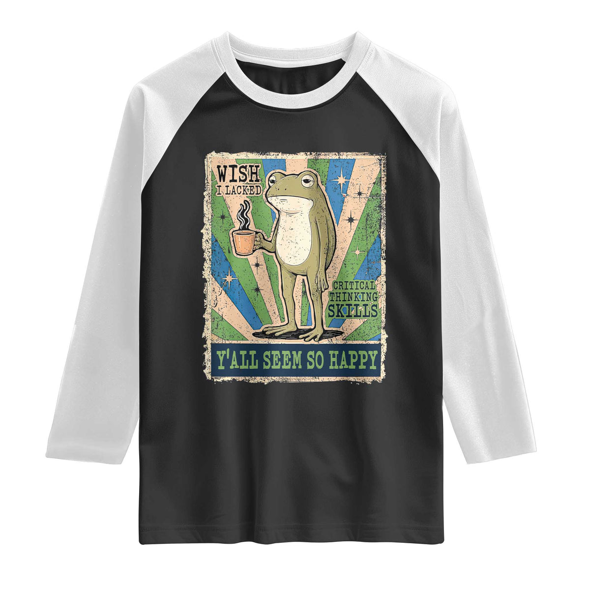 Vintage Frog Drinking Coffee Sarcastic Meme Raglan Shirt Wish I Lacked Critical Thinking Skills You All Seem So Happy