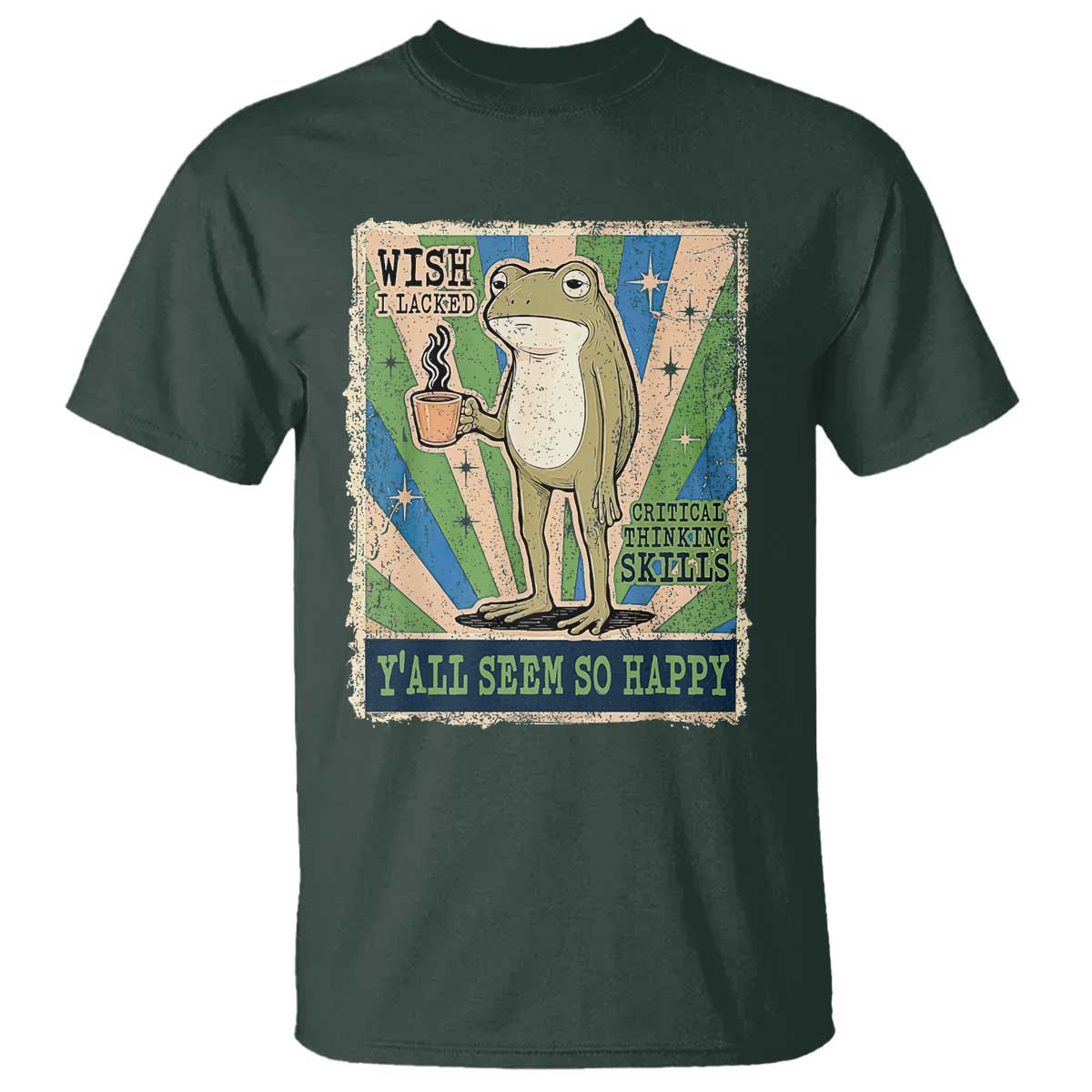 Vintage Frog Drinking Coffee Sarcastic Meme T Shirt Wish I Lacked Critical Thinking Skills You All Seem So Happy