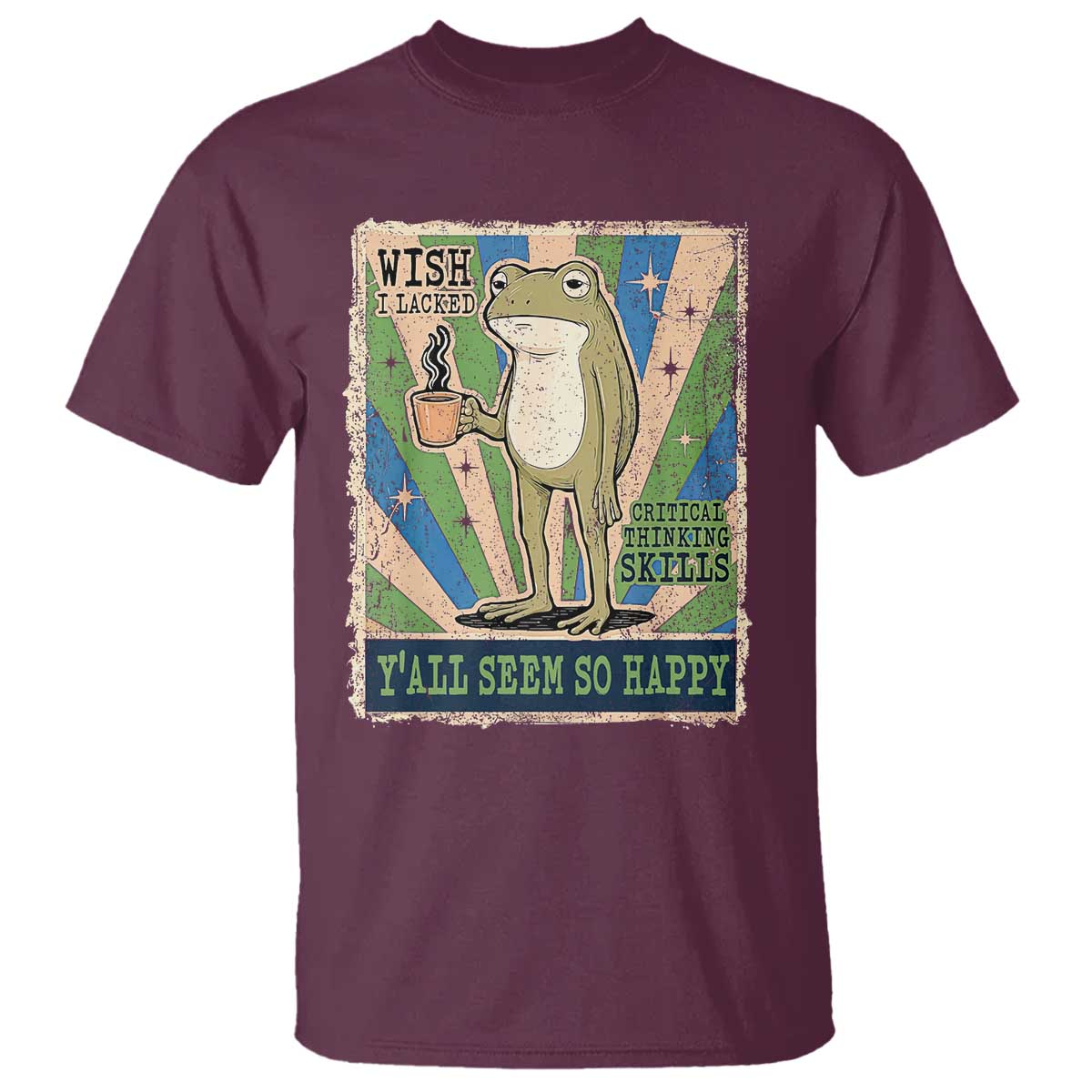 Vintage Frog Drinking Coffee Sarcastic Meme T Shirt Wish I Lacked Critical Thinking Skills You All Seem So Happy