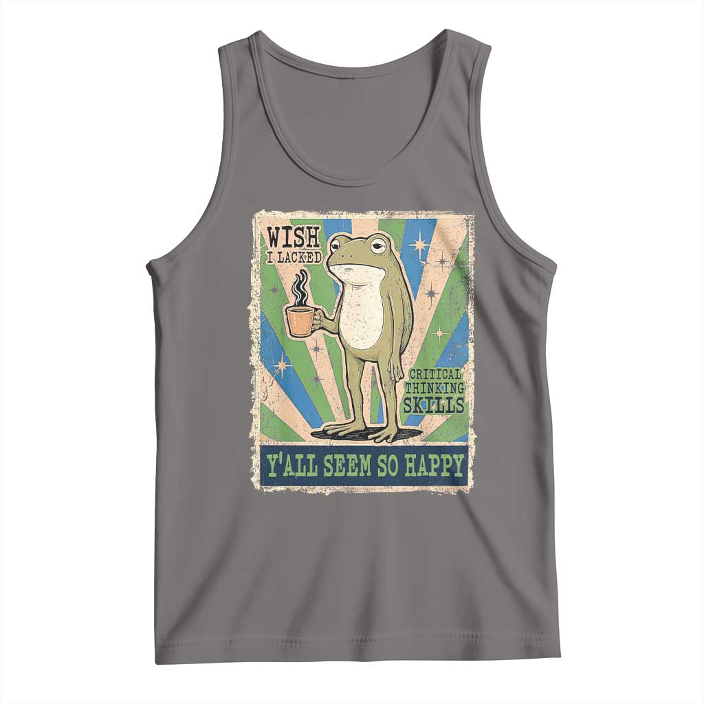 Vintage Frog Drinking Coffee Sarcastic Meme Tank Top Wish I Lacked Critical Thinking Skills You All Seem So Happy