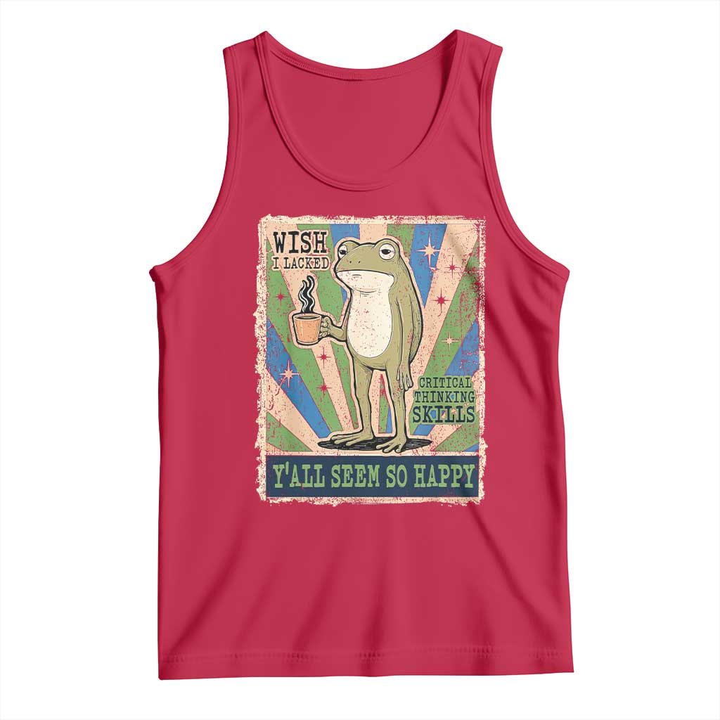 Vintage Frog Drinking Coffee Sarcastic Meme Tank Top Wish I Lacked Critical Thinking Skills You All Seem So Happy
