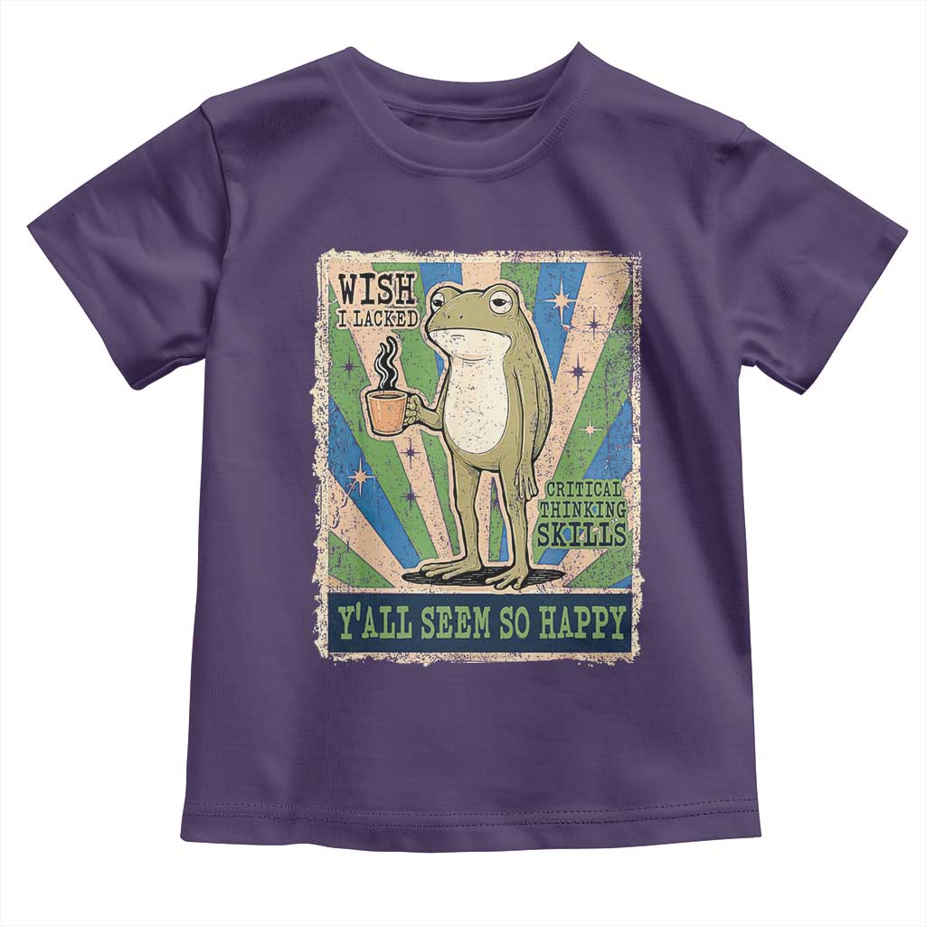 Vintage Frog Drinking Coffee Sarcastic Meme Toddler T Shirt Wish I Lacked Critical Thinking Skills You All Seem So Happy