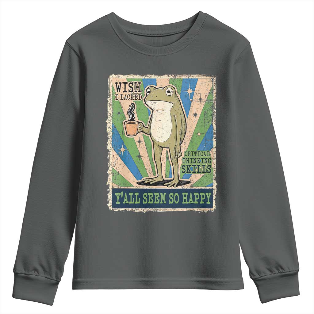 Vintage Frog Drinking Coffee Sarcastic Meme Youth Sweatshirt Wish I Lacked Critical Thinking Skills You All Seem So Happy