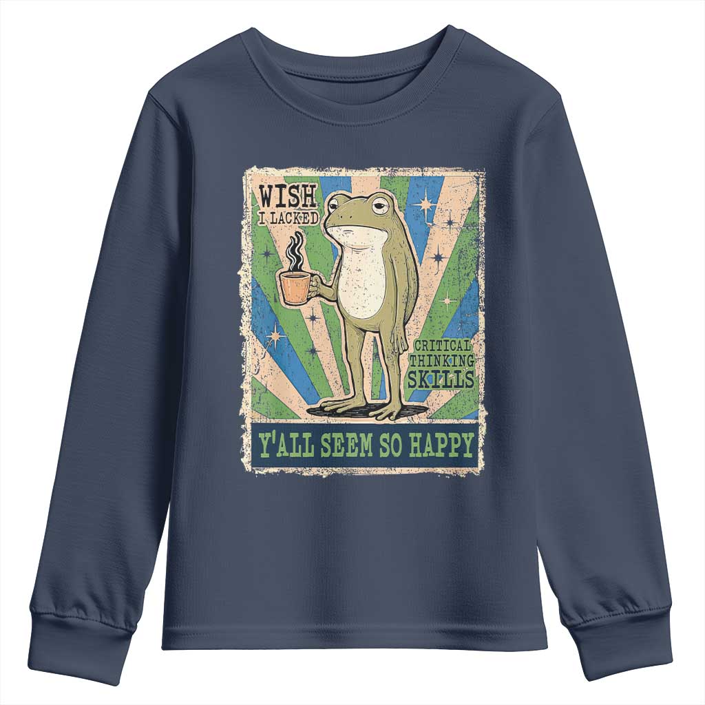 Vintage Frog Drinking Coffee Sarcastic Meme Youth Sweatshirt Wish I Lacked Critical Thinking Skills You All Seem So Happy