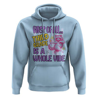 Cute Raccoon 3rd Grade Student Teacher Preppy Style Hoodie First of All Third Grade Is A Whole Vibe Back To School