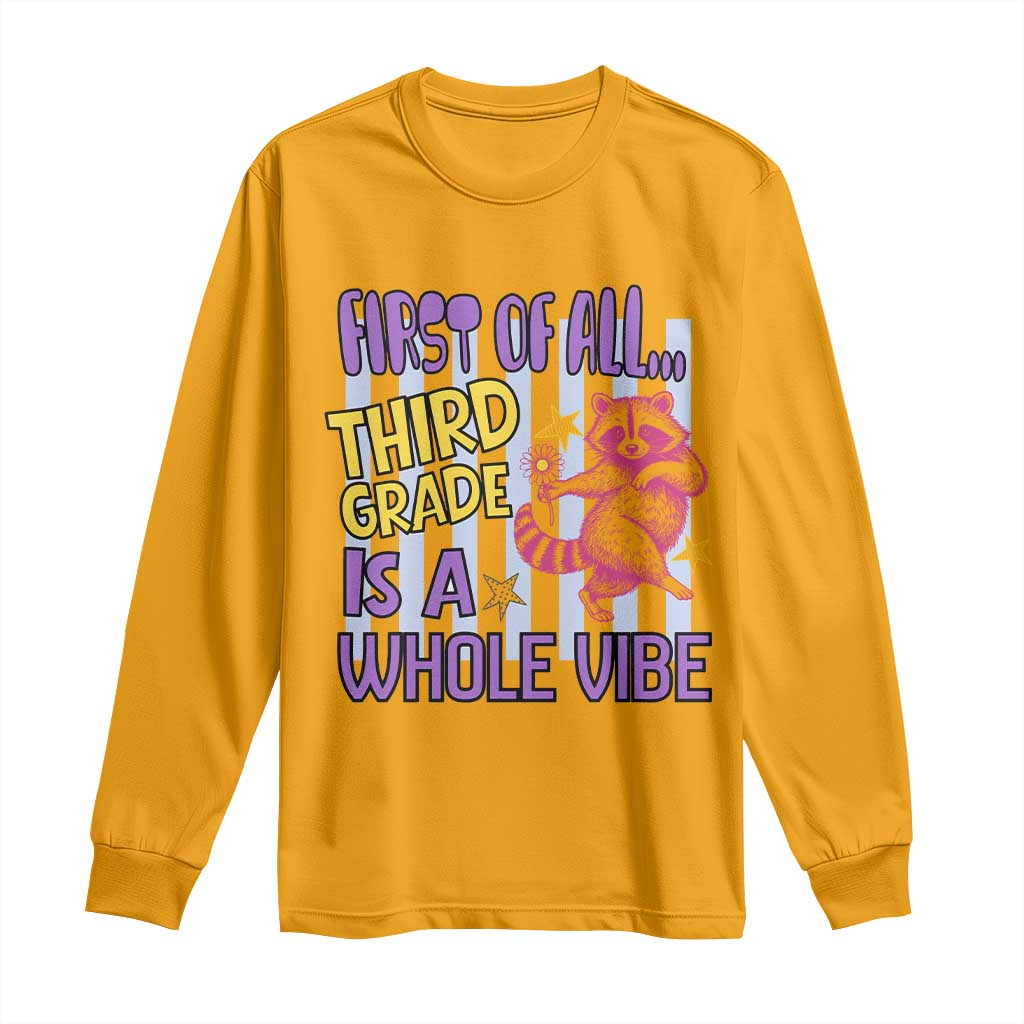 Cute Raccoon 3rd Grade Student Teacher Preppy Style Long Sleeve Shirt First of All Third Grade Is A Whole Vibe Back To School