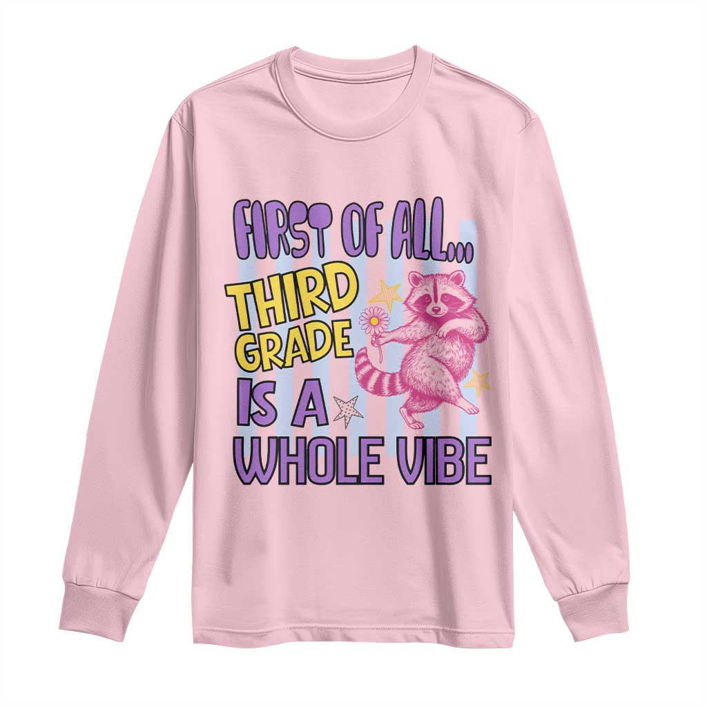 Cute Raccoon 3rd Grade Student Teacher Preppy Style Long Sleeve Shirt First of All Third Grade Is A Whole Vibe Back To School