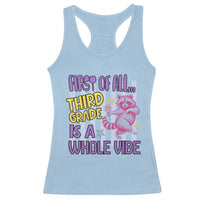 Cute Raccoon 3rd Grade Student Teacher Preppy Style Racerback Tank Top First of All Third Grade Is A Whole Vibe Back To School