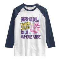 Cute Raccoon 3rd Grade Student Teacher Preppy Style Raglan Shirt First of All Third Grade Is A Whole Vibe Back To School