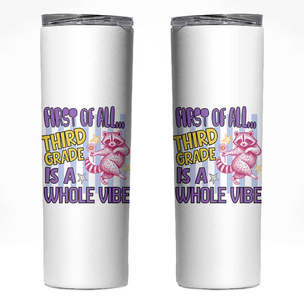 Cute Raccoon 3rd Grade Student Teacher Preppy Style Skinny Tumbler First of All Third Grade Is A Whole Vibe Back To School