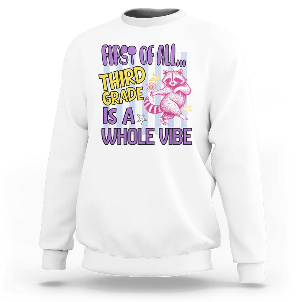 Cute Raccoon 3rd Grade Student Teacher Preppy Style Sweatshirt First of All Third Grade Is A Whole Vibe Back To School
