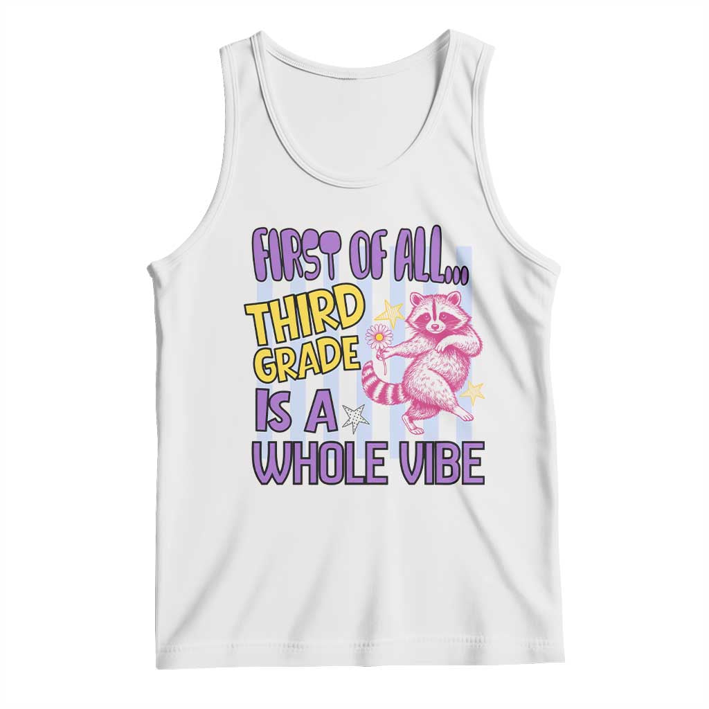 Cute Raccoon 3rd Grade Student Teacher Preppy Style Tank Top First of All Third Grade Is A Whole Vibe Back To School