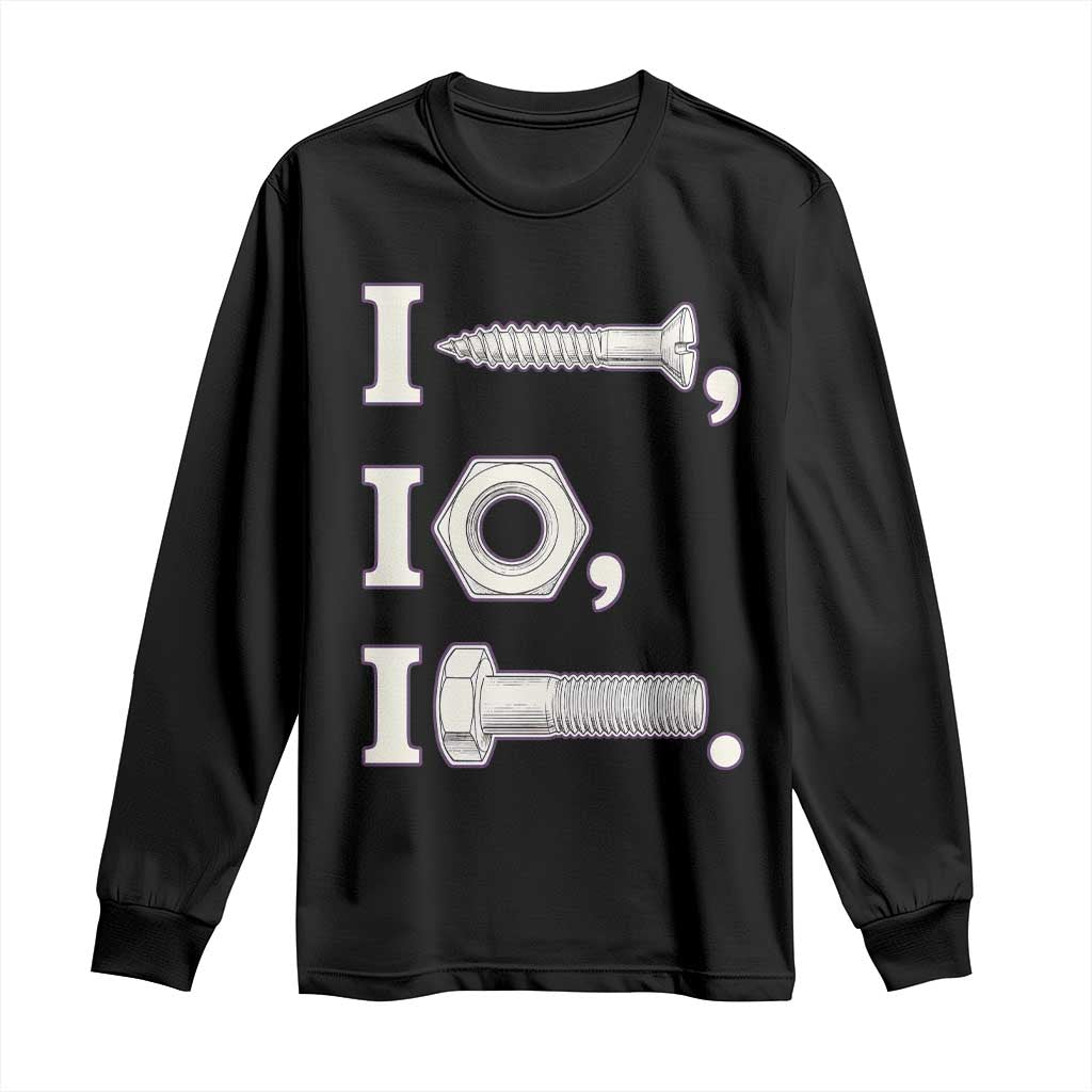 Funny Handyman Mechanic Adult Humor Long Sleeve Shirt I Screw I Nut I Bolt Rebus Hardware Innuendo Offensive Joke