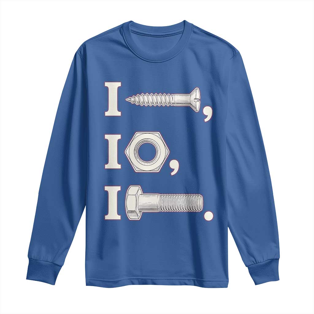 Funny Handyman Mechanic Adult Humor Long Sleeve Shirt I Screw I Nut I Bolt Rebus Hardware Innuendo Offensive Joke