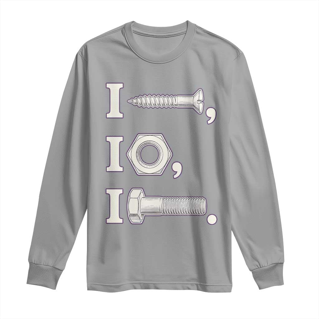 Funny Handyman Mechanic Adult Humor Long Sleeve Shirt I Screw I Nut I Bolt Rebus Hardware Innuendo Offensive Joke