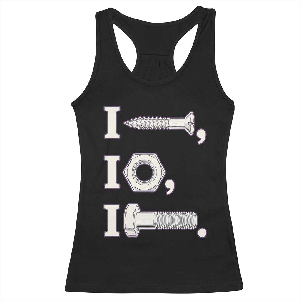 Funny Handyman Mechanic Adult Humor Racerback Tank Top I Screw I Nut I Bolt Rebus Hardware Innuendo Offensive Joke
