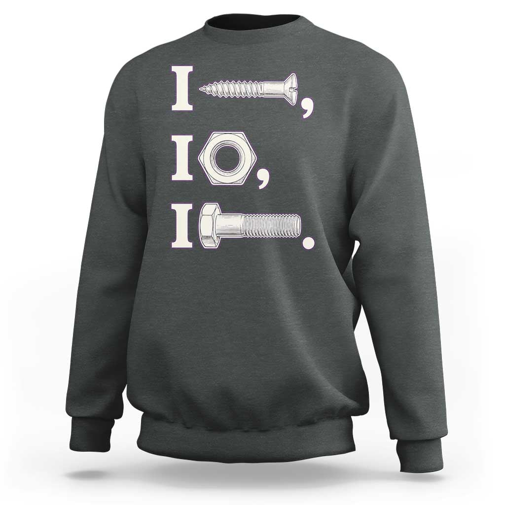 Funny Handyman Mechanic Adult Humor Sweatshirt I Screw I Nut I Bolt Rebus Hardware Innuendo Offensive Joke