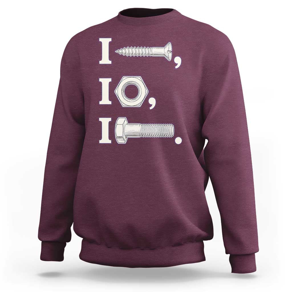 Funny Handyman Mechanic Adult Humor Sweatshirt I Screw I Nut I Bolt Rebus Hardware Innuendo Offensive Joke