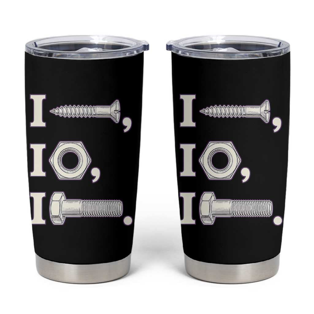 Funny Handyman Mechanic Adult Humor Tumbler Cup I Screw I Nut I Bolt Rebus Hardware Innuendo Offensive Joke