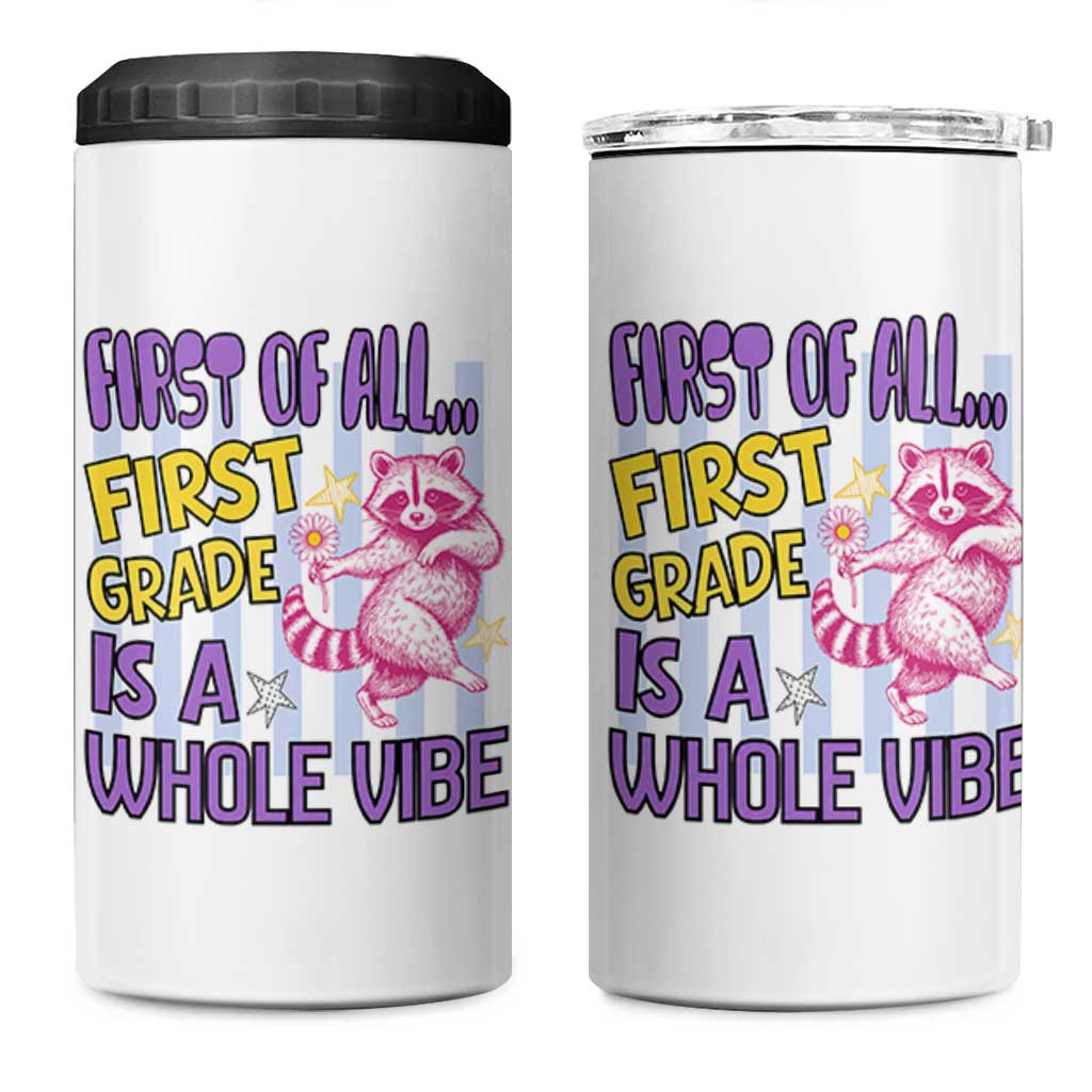 Cute Raccoon 1st Grade Student Teacher Preppy Style 4 in 1 Can Cooler Tumbler First of All First Grade Is A Whole Vibe Back To School