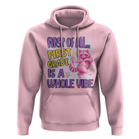 Cute Raccoon 1st Grade Student Teacher Preppy Style Hoodie First of All First Grade Is A Whole Vibe Back To School