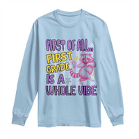 Cute Raccoon 1st Grade Student Teacher Preppy Style Long Sleeve Shirt First of All First Grade Is A Whole Vibe Back To School