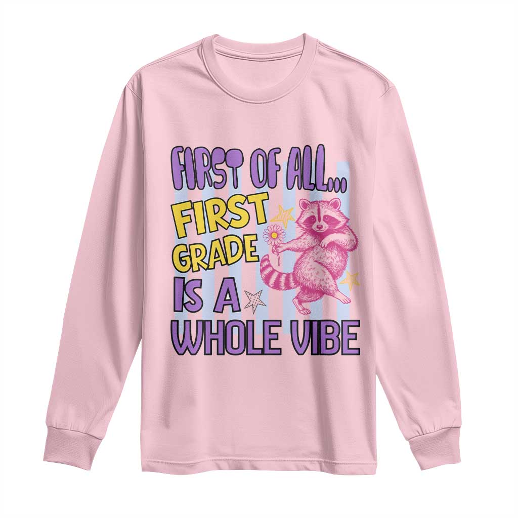 Cute Raccoon 1st Grade Student Teacher Preppy Style Long Sleeve Shirt First of All First Grade Is A Whole Vibe Back To School