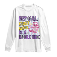 Cute Raccoon 1st Grade Student Teacher Preppy Style Long Sleeve Shirt First of All First Grade Is A Whole Vibe Back To School