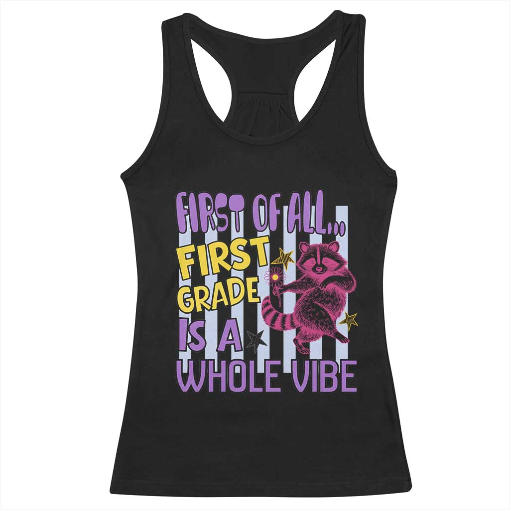 Cute Raccoon 1st Grade Student Teacher Preppy Style Racerback Tank Top First of All First Grade Is A Whole Vibe Back To School