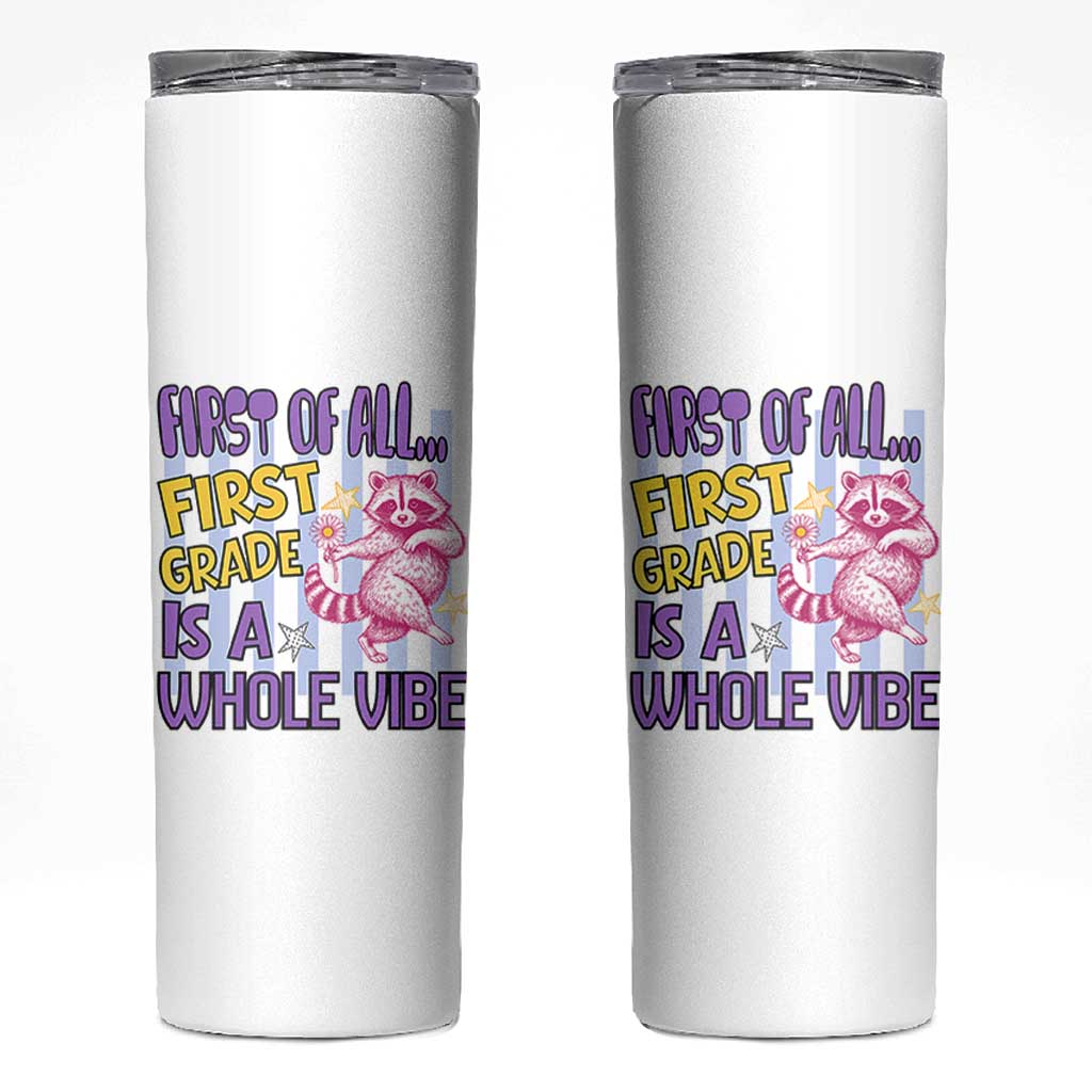 Cute Raccoon 1st Grade Student Teacher Preppy Style Skinny Tumbler First of All First Grade Is A Whole Vibe Back To School