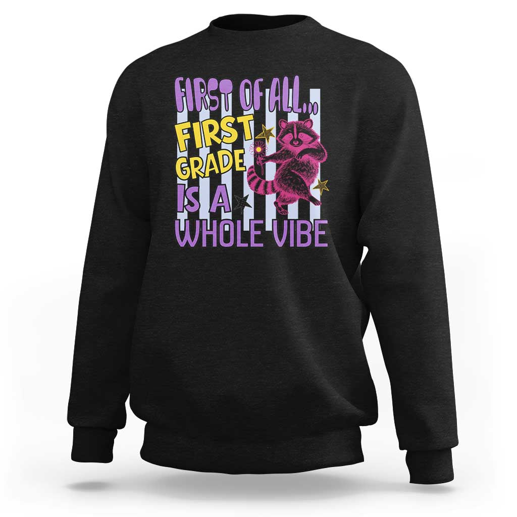 Cute Raccoon 1st Grade Student Teacher Preppy Style Sweatshirt First of All First Grade Is A Whole Vibe Back To School