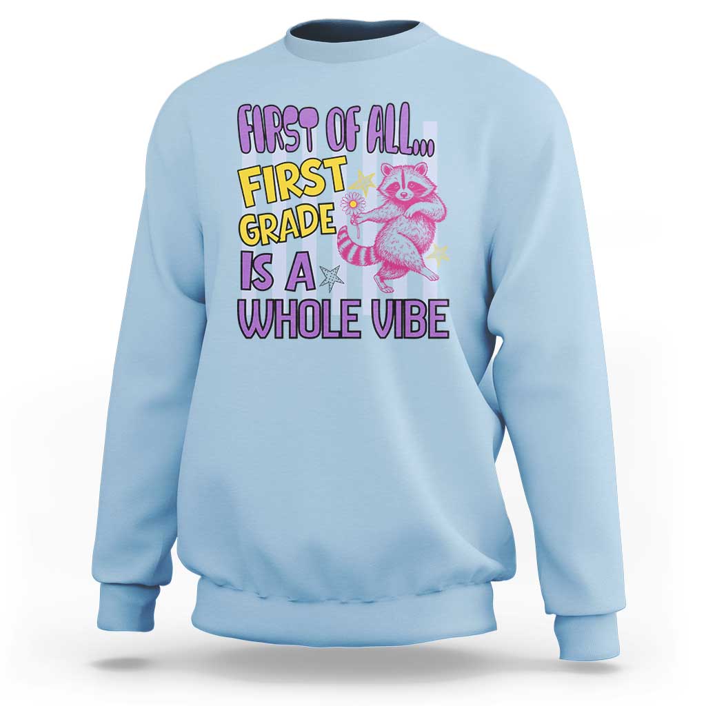 Cute Raccoon 1st Grade Student Teacher Preppy Style Sweatshirt First of All First Grade Is A Whole Vibe Back To School