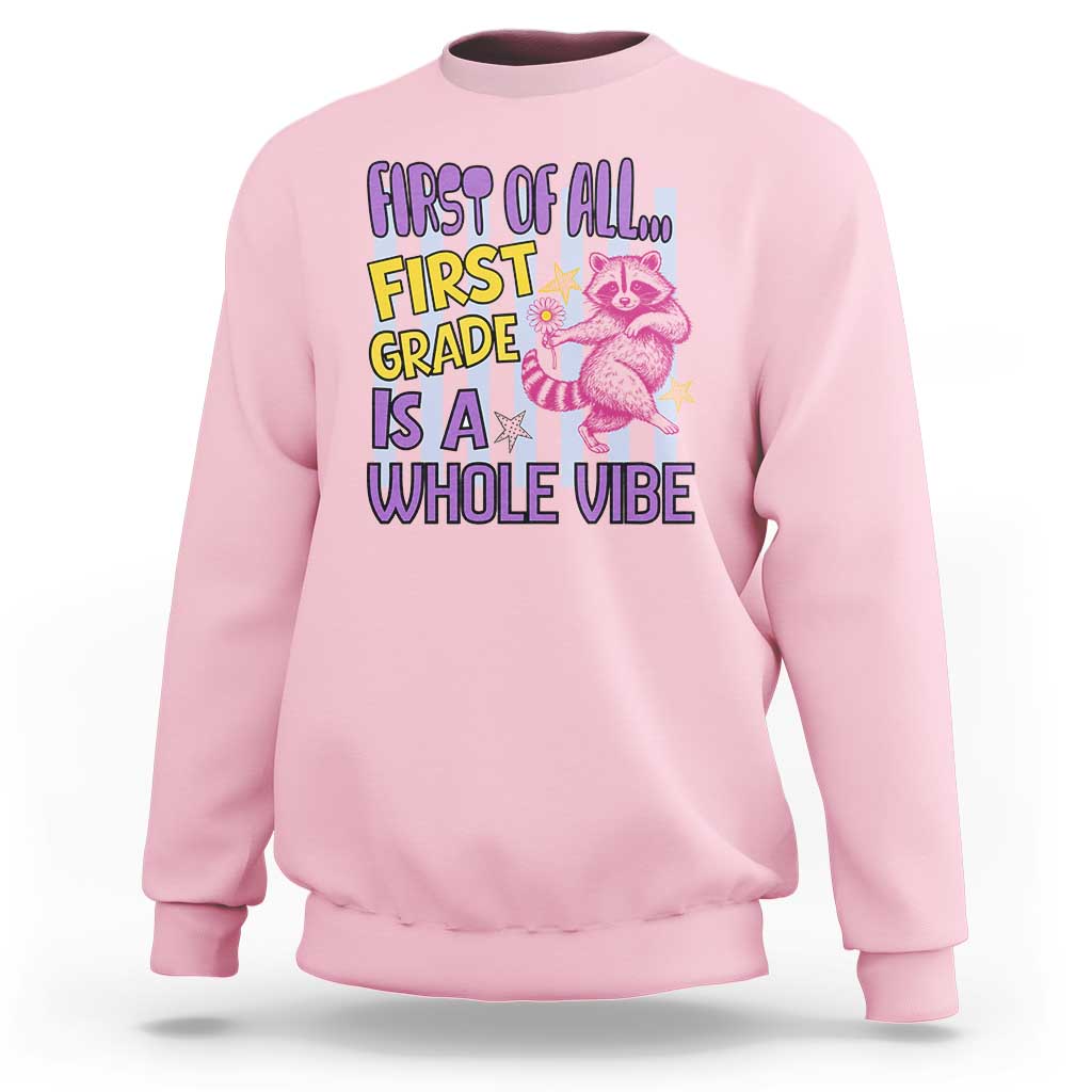 Cute Raccoon 1st Grade Student Teacher Preppy Style Sweatshirt First of All First Grade Is A Whole Vibe Back To School