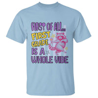 Cute Raccoon 1st Grade Student Teacher Preppy Style T Shirt First of All First Grade Is A Whole Vibe Back To School
