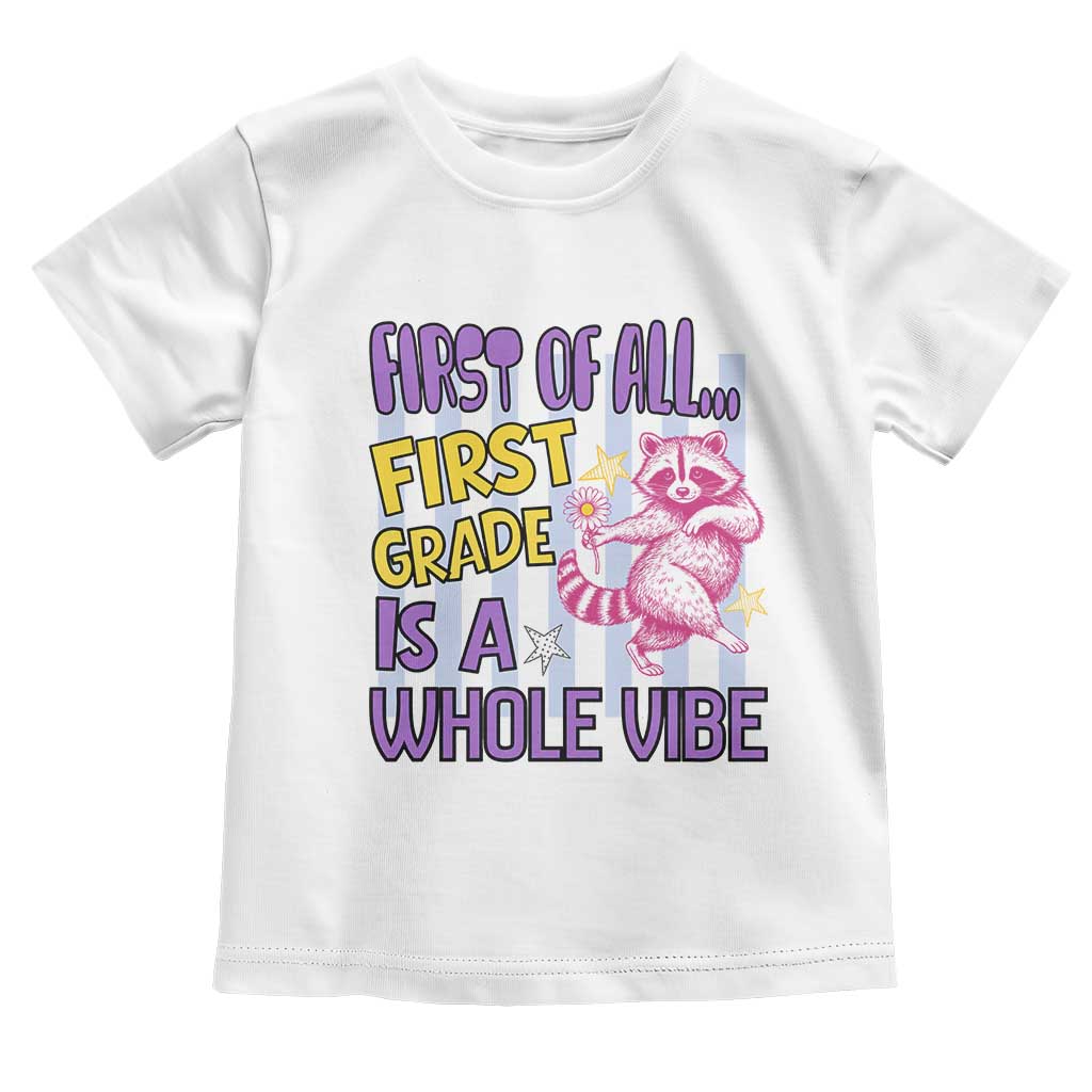 Cute Raccoon 1st Grade Student Teacher Preppy Style Toddler T Shirt First of All First Grade Is A Whole Vibe Back To School