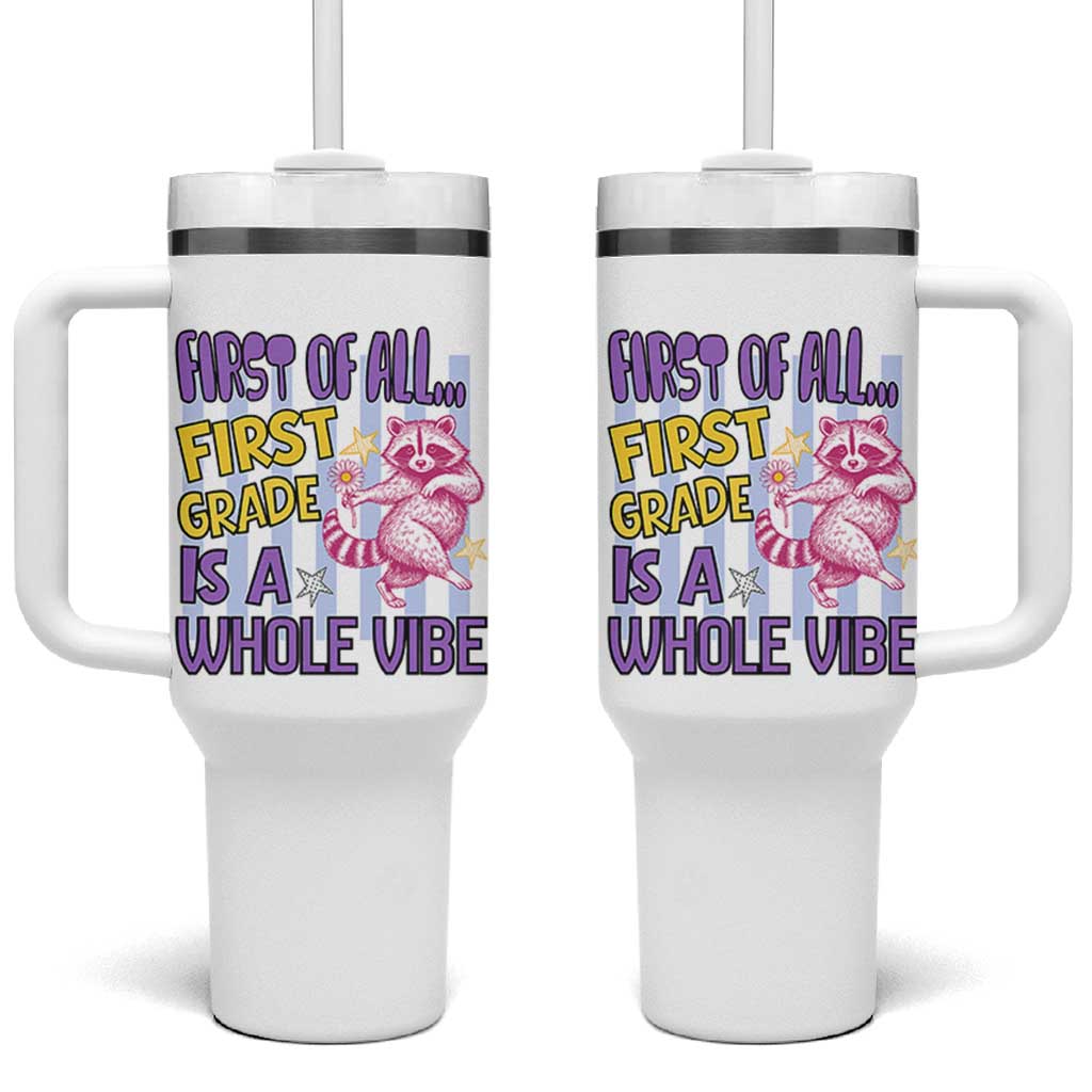 Cute Raccoon 1st Grade Student Teacher Preppy Style Tumbler With Handle First of All First Grade Is A Whole Vibe Back To School