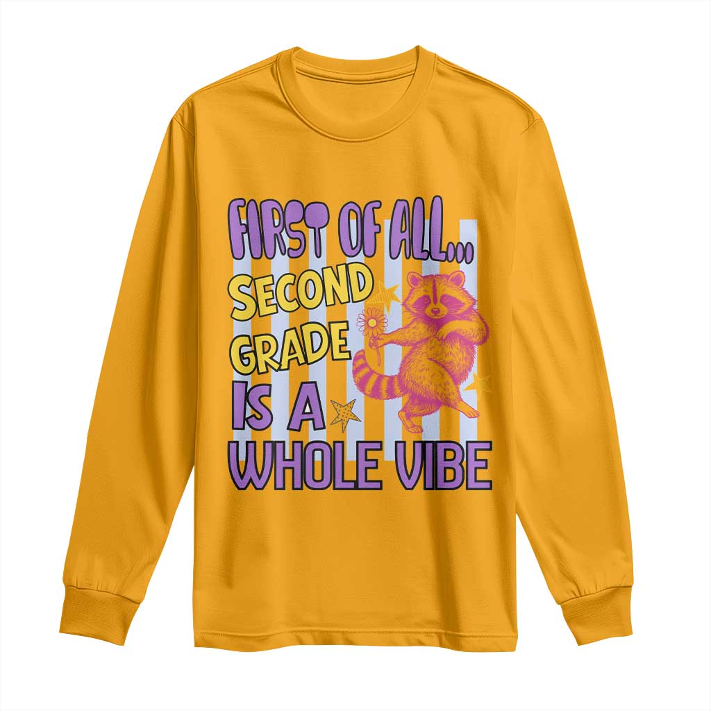 Cute Raccoon 2nd Grade Student Teacher Preppy Style Long Sleeve Shirt First of All Second Grade Is A Whole Vibe Back To School