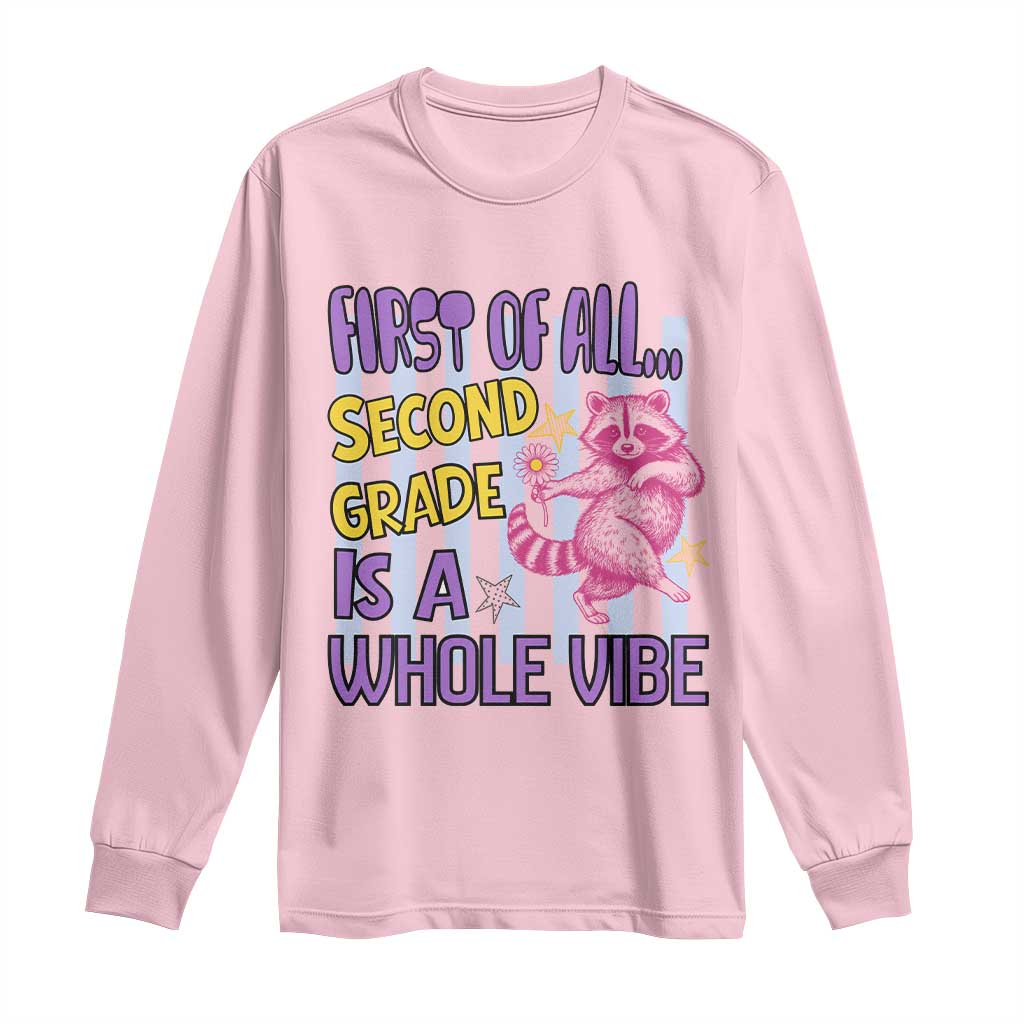Cute Raccoon 2nd Grade Student Teacher Preppy Style Long Sleeve Shirt First of All Second Grade Is A Whole Vibe Back To School