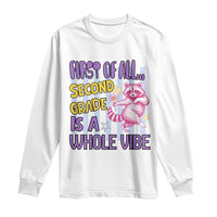 Cute Raccoon 2nd Grade Student Teacher Preppy Style Long Sleeve Shirt First of All Second Grade Is A Whole Vibe Back To School