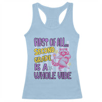 Cute Raccoon 2nd Grade Student Teacher Preppy Style Racerback Tank Top First of All Second Grade Is A Whole Vibe Back To School