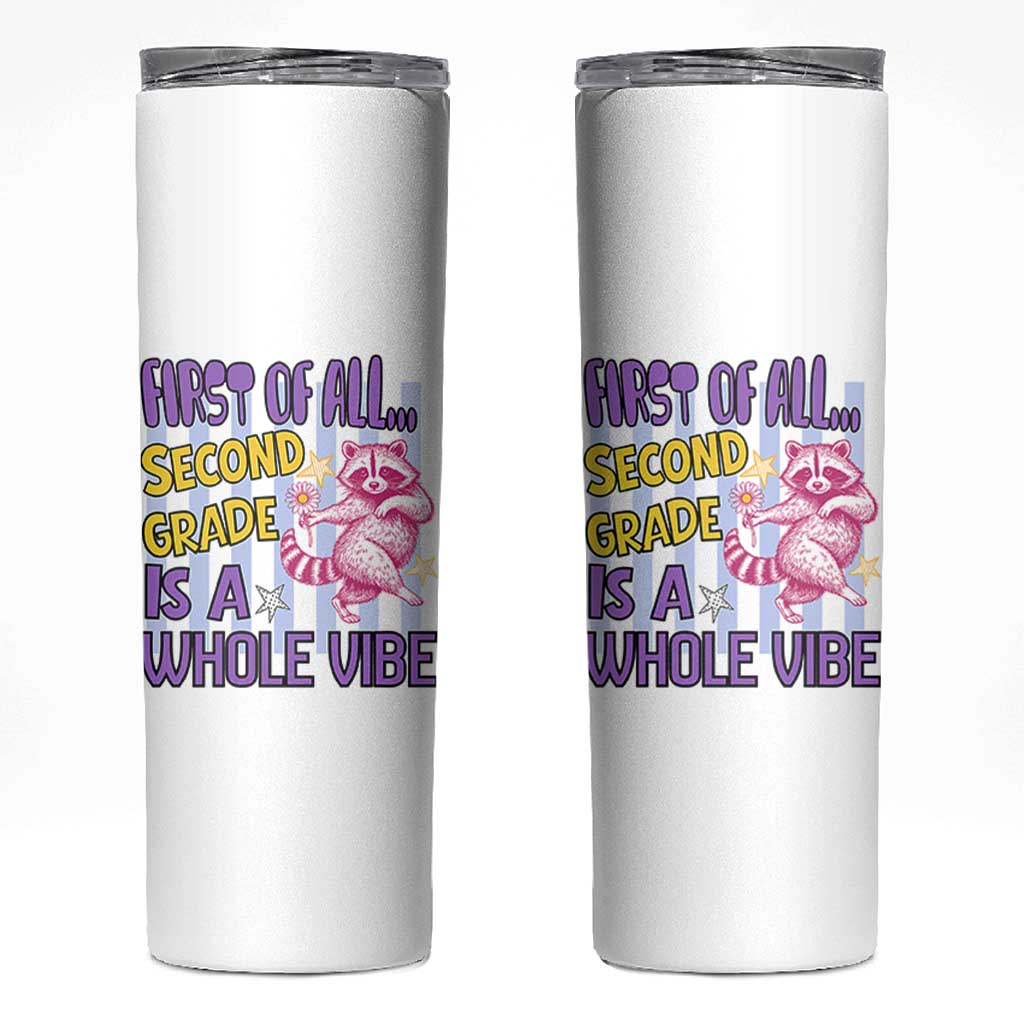 Cute Raccoon 2nd Grade Student Teacher Preppy Style Skinny Tumbler First of All Second Grade Is A Whole Vibe Back To School