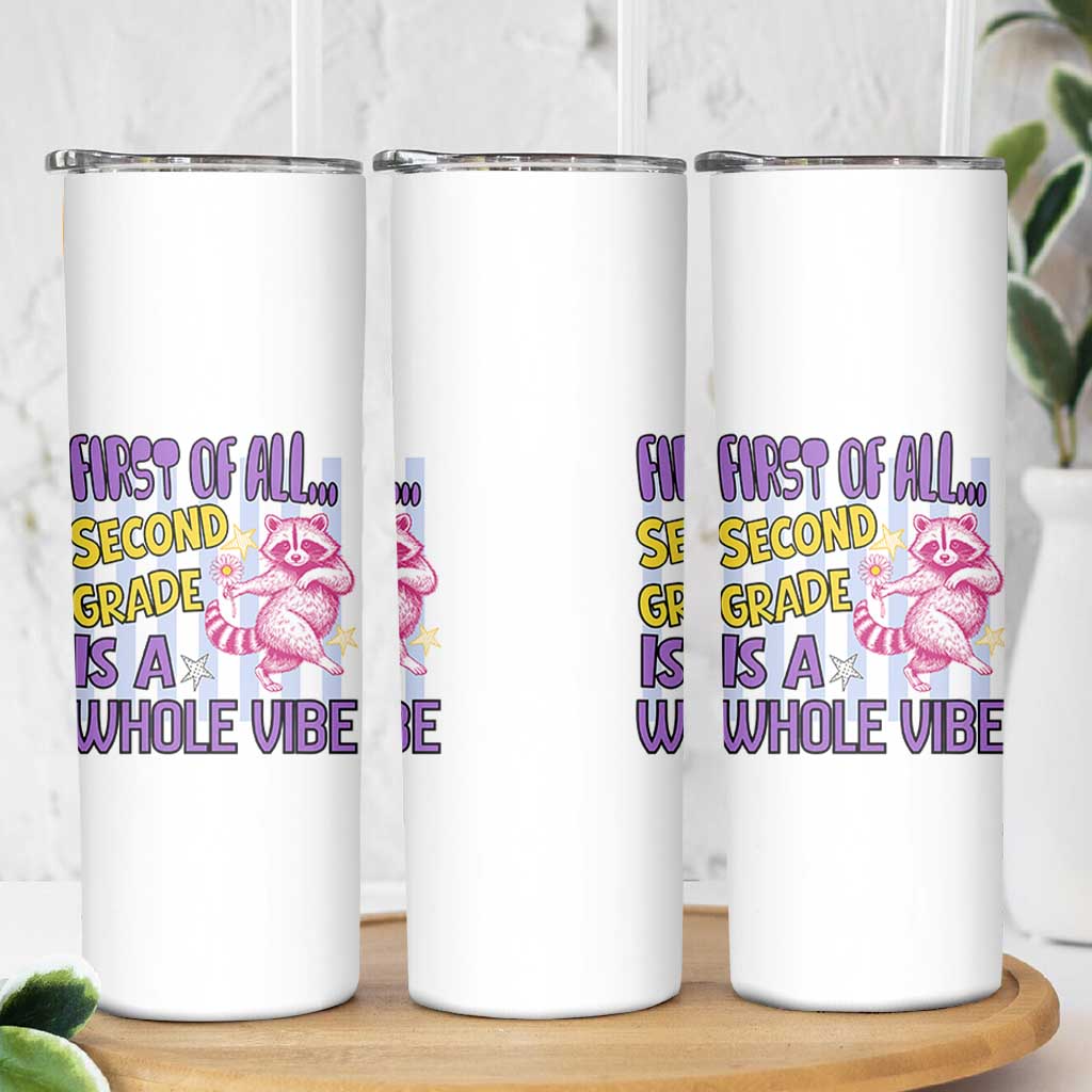 Cute Raccoon 2nd Grade Student Teacher Preppy Style Skinny Tumbler First of All Second Grade Is A Whole Vibe Back To School