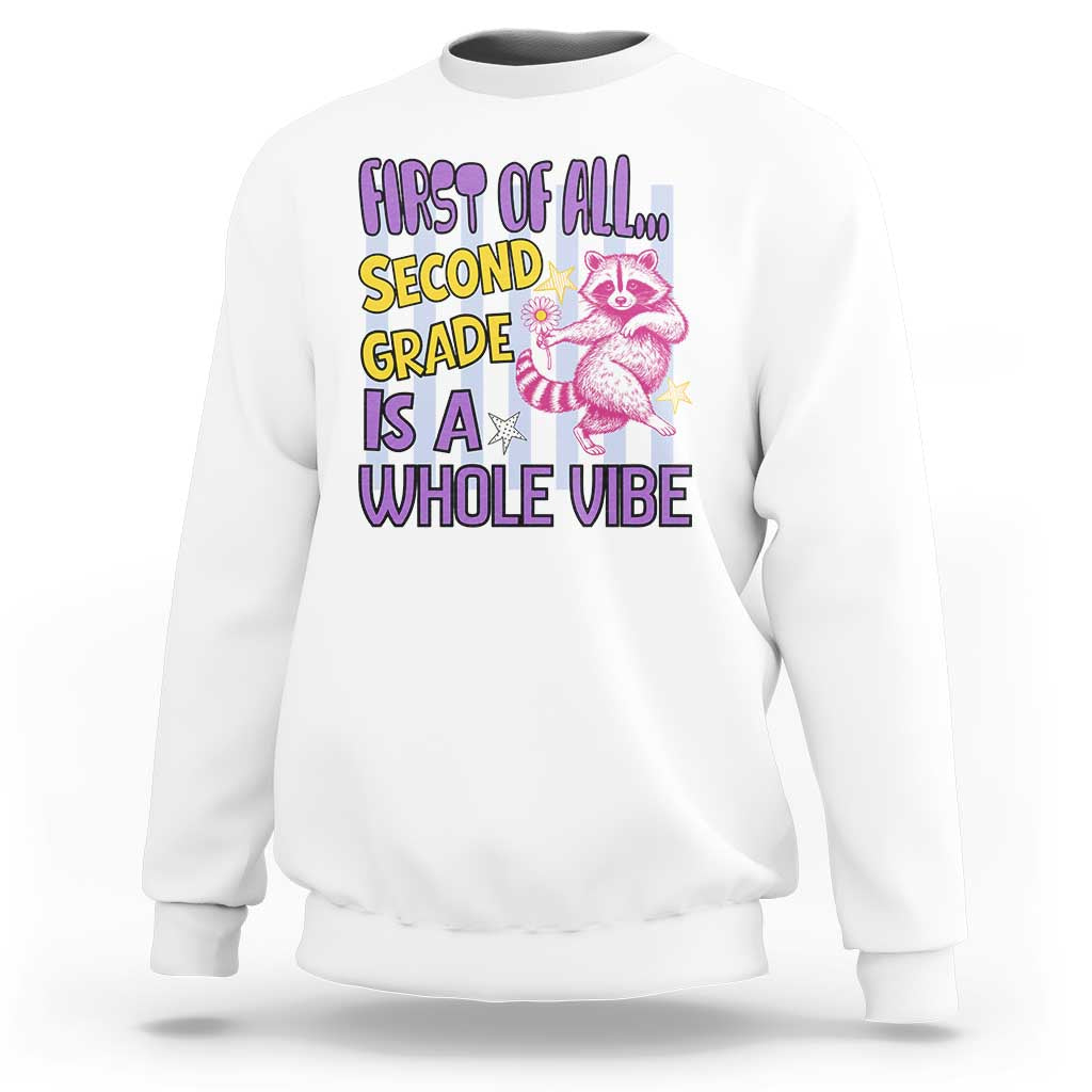 Cute Raccoon 2nd Grade Student Teacher Preppy Style Sweatshirt First of All Second Grade Is A Whole Vibe Back To School