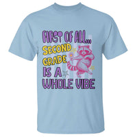 Cute Raccoon 2nd Grade Student Teacher Preppy Style T Shirt First of All Second Grade Is A Whole Vibe Back To School