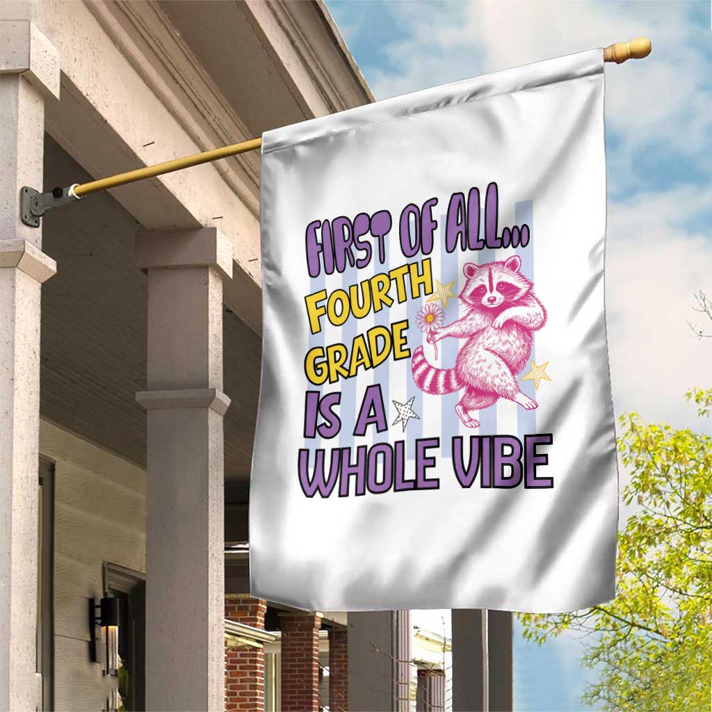 Cute Raccoon 4th Grade Student Teacher Preppy Style Garden Flag First of All Fourth Grade Is A Whole Vibe Back To School