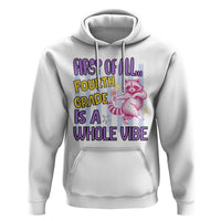 Cute Raccoon 4th Grade Student Teacher Preppy Style Hoodie First of All Fourth Grade Is A Whole Vibe Back To School
