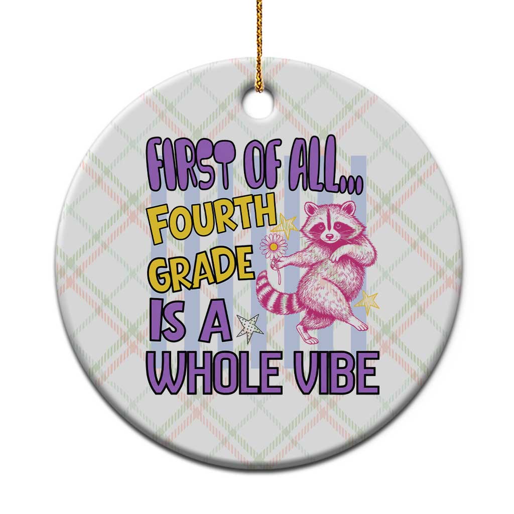 Cute Raccoon 4th Grade Student Teacher Preppy Style Ceramic Ornament First of All Fourth Grade Is A Whole Vibe Back To School